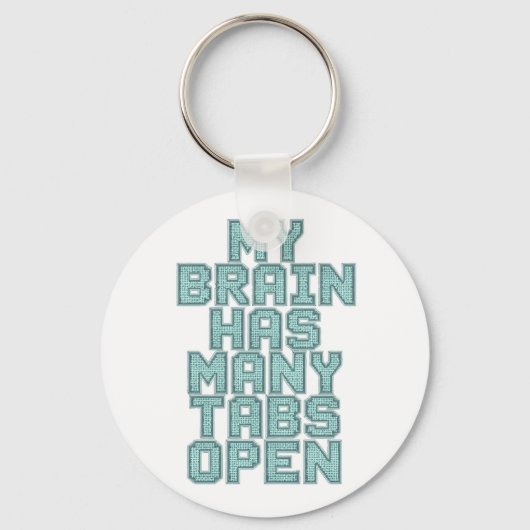 Funny "My Brain Has Many Tabs Open" Quote Schlüsselanhänger (Vorderseite)