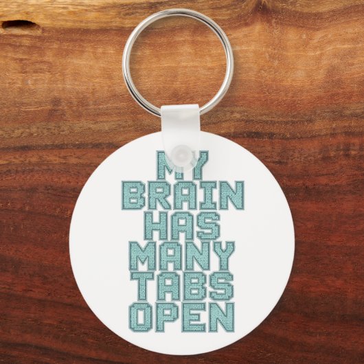 Funny "My Brain Has Many Tabs Open" Quote Schlüsselanhänger (Rückseite)