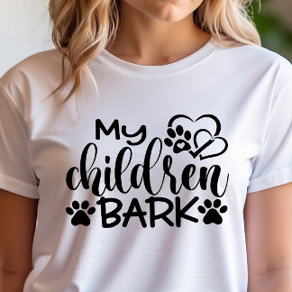 Funny My Children Bark T-Shirt