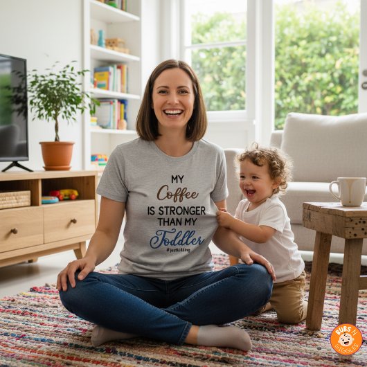 Funny “My Coffee Is Stronger Than My Toddler" T-Shirt