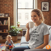 Funny “My Coffee Is Stronger Than My Toddler" T-Shirt