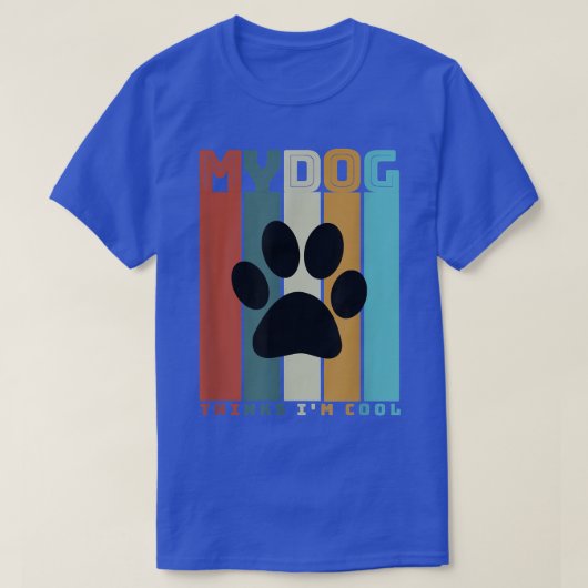 Funny My Dog Thinks T-Shirt (Design vorne)