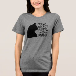 Funny My Favorite People Call Me Mama- Black Cat Tri-Blend Shirt