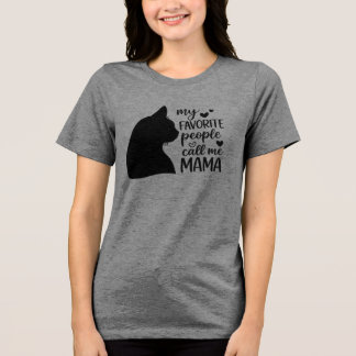 Funny My Favorite People Call Me Mama- Black Cat Tri-Blend Shirt