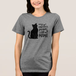 Funny My Favorite People Call Me MAMA Black Cat  Tri-Blend Shirt