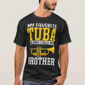 Funny My Favorite Trumpet Tuba Player Calls Me Bro T-Shirt (Vorderseite)
