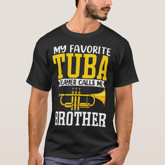 Funny My Favorite Trumpet Tuba Player Calls Me Bro T-Shirt (Vorderseite)