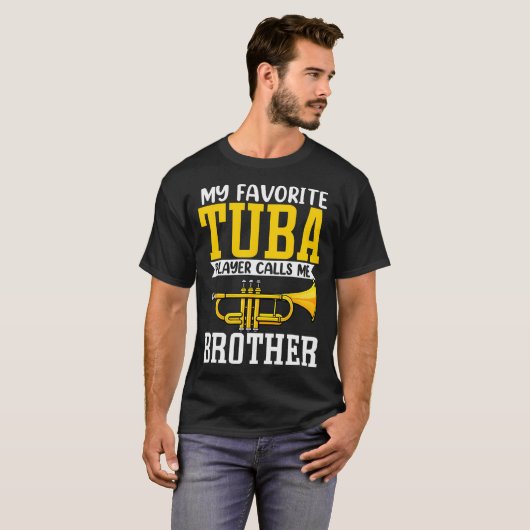 Funny My Favorite Trumpet Tuba Player Calls Me Bro T-Shirt (Vorne ganz)