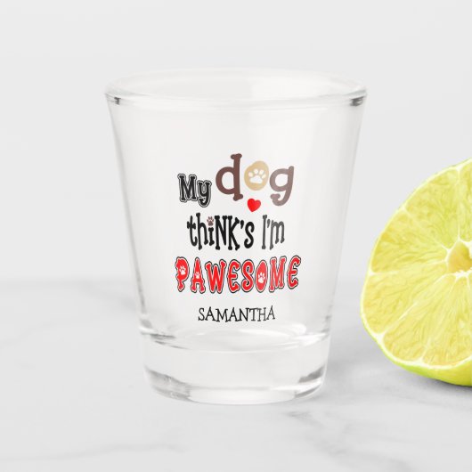 Funny My Hund denkt, ich bin ein pawesome Fanname Schnapsglas (Vorderseite)