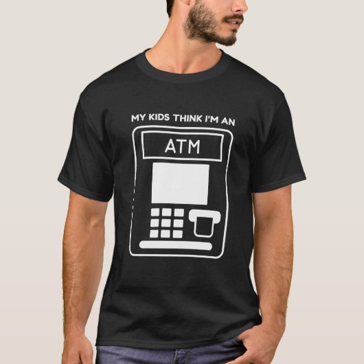 Funny My Kids Think I'm An ATM Dad Machine T-Shirt (Vorderseite)