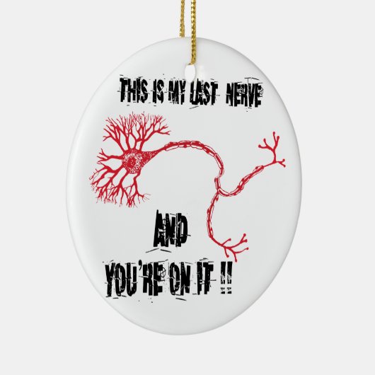 Funny My Last Nerve Keramikornament (Rechts)