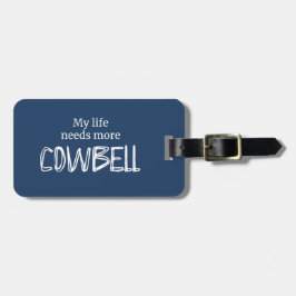 Funny My Life braucht mehr Cowbell Blau Gepäckanhänger