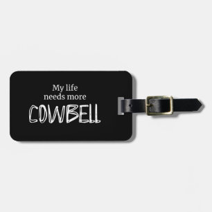 Funny My Life braucht mehr Cowbell Gepäckanhänger