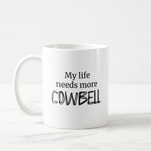Funny My Life braucht mehr Cowbell Kaffeetasse (Links)