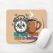 Funny "My Only Work Fuel Is Coffee" Alarm Clock Mousepad (Mit Mouse)