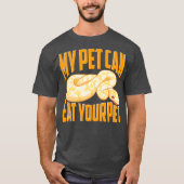 Funny My Pet Can Eat Your Pet Ball Python Snakes T-Shirt (Vorderseite)