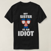 Funny My Sister ist ein Idiot Groucho Glasses Sarc T-Shirt (Design vorne)