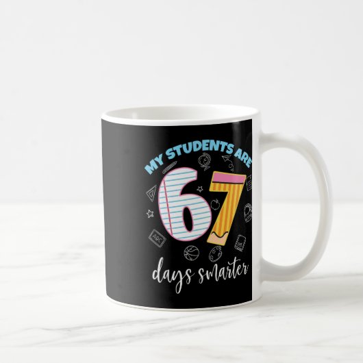Funny My Students Are 67 Days Smarter Teacher Kids Kaffeetasse (Rechts)