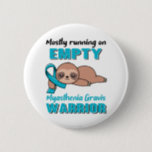 Funny Myasthenia Gravis Awareness Geschenke Button<br><div class="desc">Myasthenia Gravis,  Geschenke,  Kriegerkämpfer,  unterstützende Kämpfe,  Myasthenia Gravis Sensibilisierungsgeschenke,  Myasthenia Gravis Aufklärungsmonat,  Unterstützung Myasthenia Gravis,  Myasthenia Gravis Ribbon,  Unterstützung Myasthenia Gravis, </div>