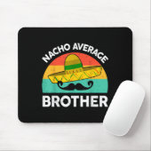 Funny Nacho Average Big Brother Shirt Mexican Fies Mousepad (Mit Mouse)