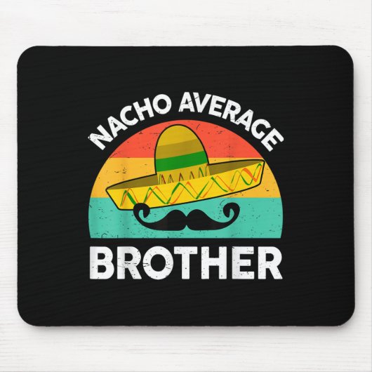 Funny Nacho Average Big Brother Shirt Mexican Fies Mousepad (Vorne)