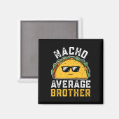 Funny Nacho Average Brother Cinco De Mayo Mexican Magnet (Vorderseite/Rückseite)