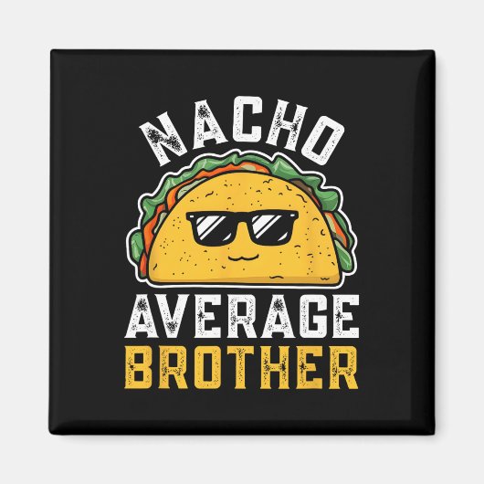 Funny Nacho Average Brother Cinco De Mayo Mexican Magnet (Vorne)