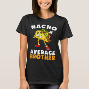 Funny Nacho Average Brother Cinco De Mayo Mexican T-Shirt