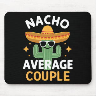 Funny Nacho Average Couple Cinco De Mayo Mexican F Mousepad
