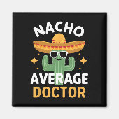 Funny Nacho Average Doctor Cinco De Mayo Mexican F Magnet (Vorne)