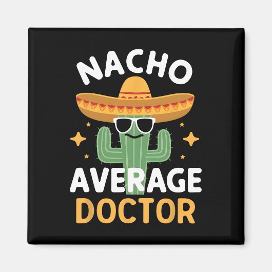 Funny Nacho Average Doctor Cinco De Mayo Mexican F Magnet (Vorne)