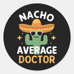 Funny Nacho Average Doctor Cinco De Mayo Mexican F Runder Aufkleber