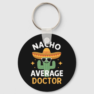 Funny Nacho Average Doctor Cinco De Mayo Mexican F Schlüsselanhänger