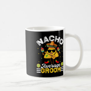 Funny Nacho Average Groom Cinco De Mayo Men Women Kaffeetasse