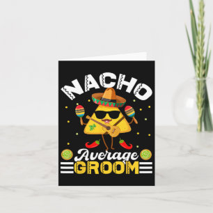 Funny Nacho Average Groom Cinco De Mayo Men Women Karte