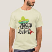 Funny Nacho Average Hombre Graphic Slogan Redewend T-Shirt (Vorderseite)
