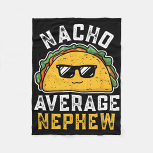 Funny Nacho Average Nephew Cinco De Mayo Mexican F Fleecedecke