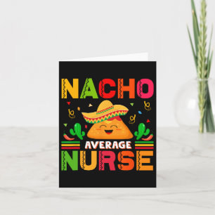 Funny Nacho Average Nurse Cinco De Mayo Nurse Wome Karte