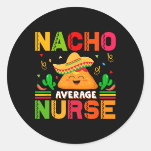 Funny Nacho Average Nurse Cinco De Mayo Nurse Wome Runder Aufkleber