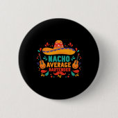 Funny Nacho Average Rtender Cinco De Mayo Mexican Button (Vorderseite)
