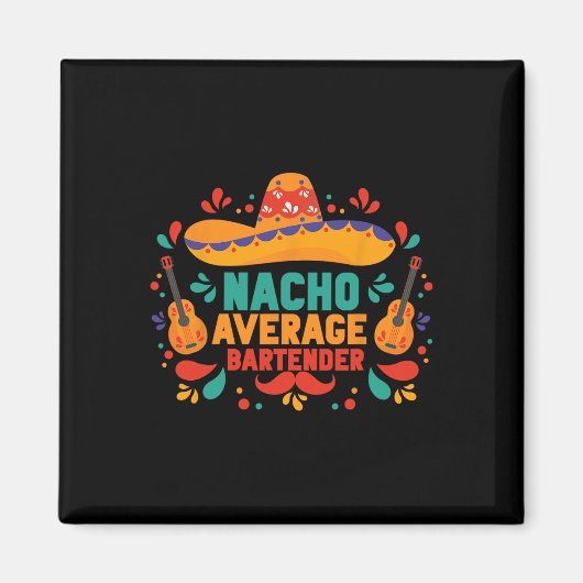 Funny Nacho Average Rtender Cinco De Mayo Mexican Magnet (Vorne)