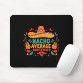 Funny Nacho Average Rtender Cinco De Mayo Mexican Mousepad (Mit Mouse)