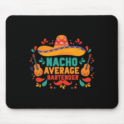 Funny Nacho Average Rtender Cinco De Mayo Mexican Mousepad (Vorne)