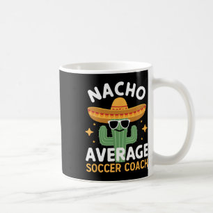 Funny Nacho Average Soccer Coach Cinco De Mayo Mex Kaffeetasse