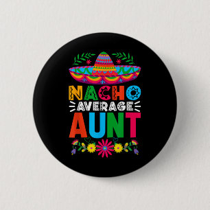 Funny Nacho Average Tante Sombrero Happy Cinco De Button