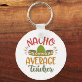 Funny Nacho Average Teacher Funny für Lehrer Schlüsselanhänger (Vorderseite)