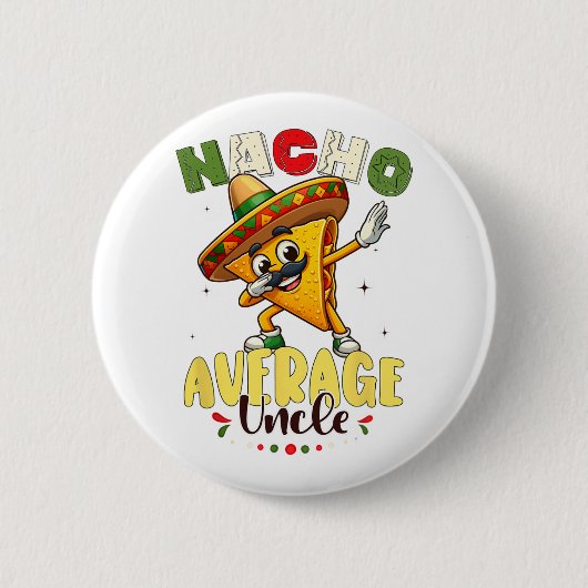 Funny Nacho Average Uncle Cinco De Mayo Mexican 1 Button (Vorderseite)