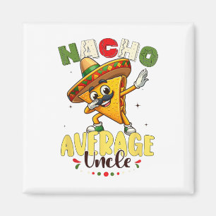 Funny Nacho Average Uncle Cinco De Mayo Mexican 1 Magnet
