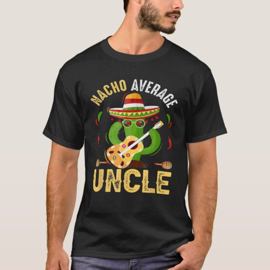 Funny Nacho Average Uncle Cinco De Mayo Mexican T-Shirt (Vorderseite)