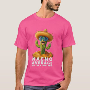 Funny Nacho Average Zahnassistent Zahnarzt Gradu T-Shirt